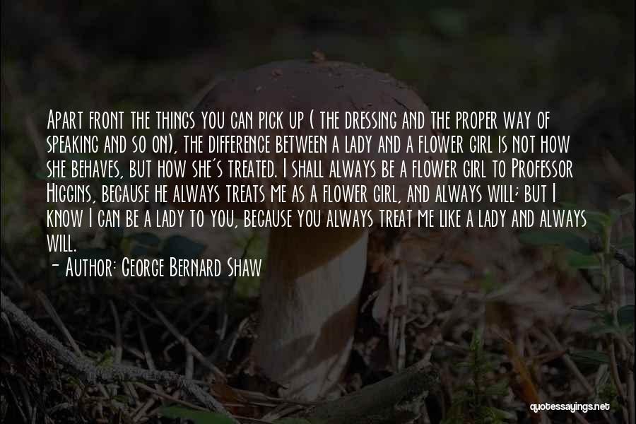 Difference Between You And Me Quotes By George Bernard Shaw