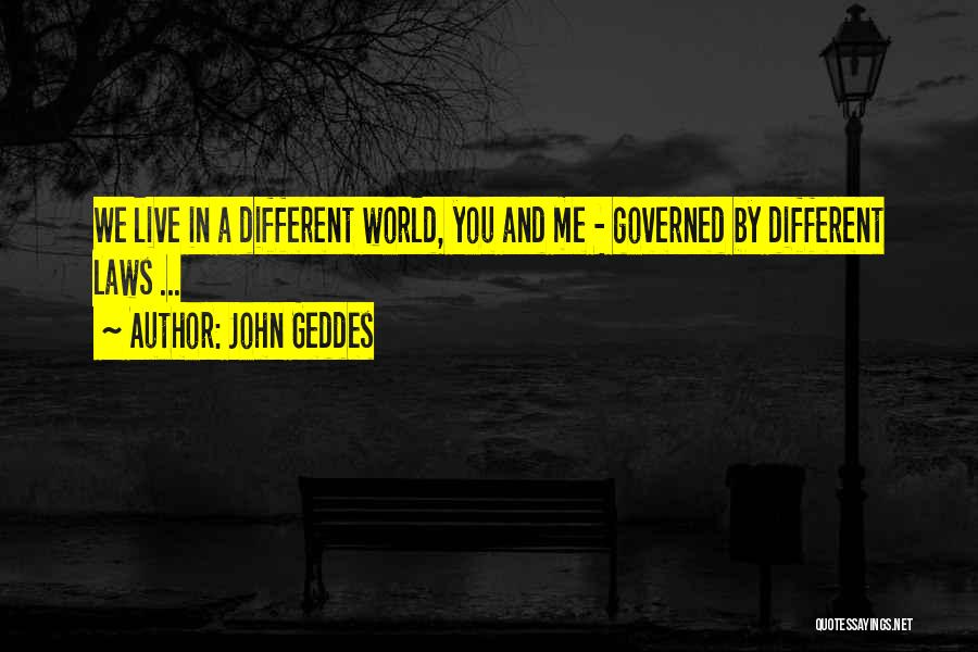 Difference Between You And Me Quotes By John Geddes