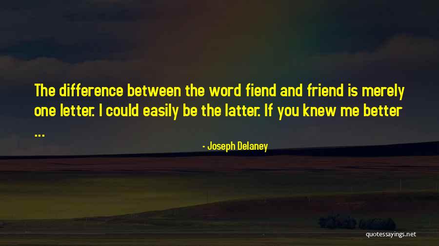 Difference Between You And Me Quotes By Joseph Delaney