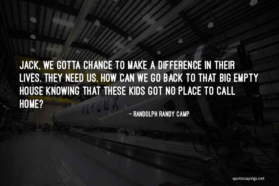 Difference In A House And A Home Quotes By Randolph Randy Camp Difference In A House And A Home Quotes By Randolph Randy Camp