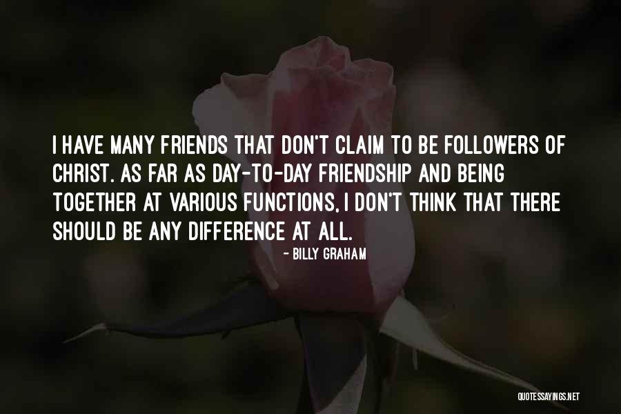 Difference In Friendship Quotes By Billy Graham