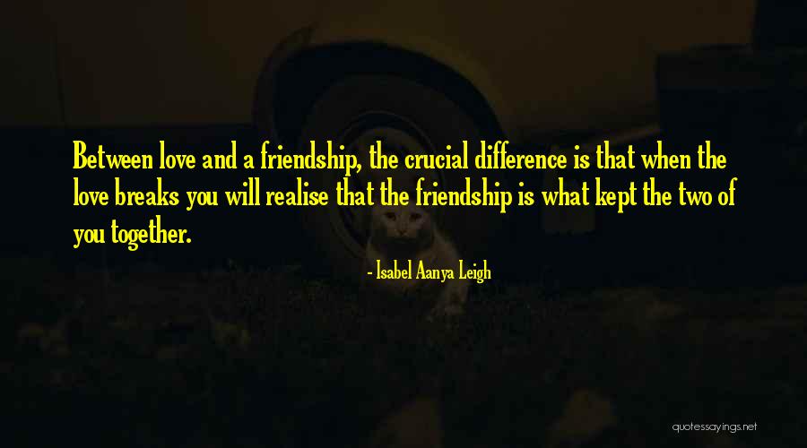 Difference In Friendship Quotes By Isabel Aanya Leigh