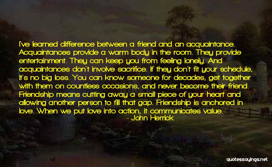 Difference In Friendship Quotes By John Herrick