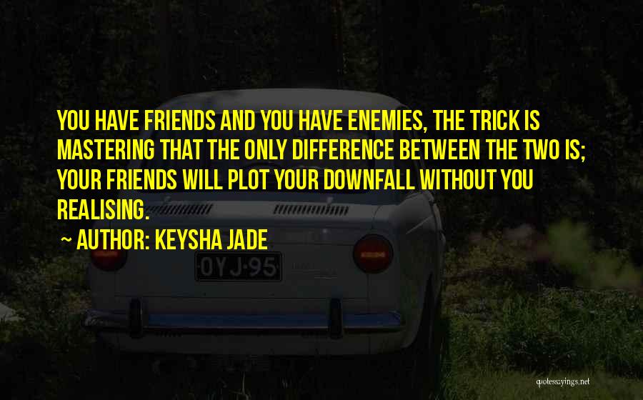 Difference In Friendship Quotes By Keysha Jade