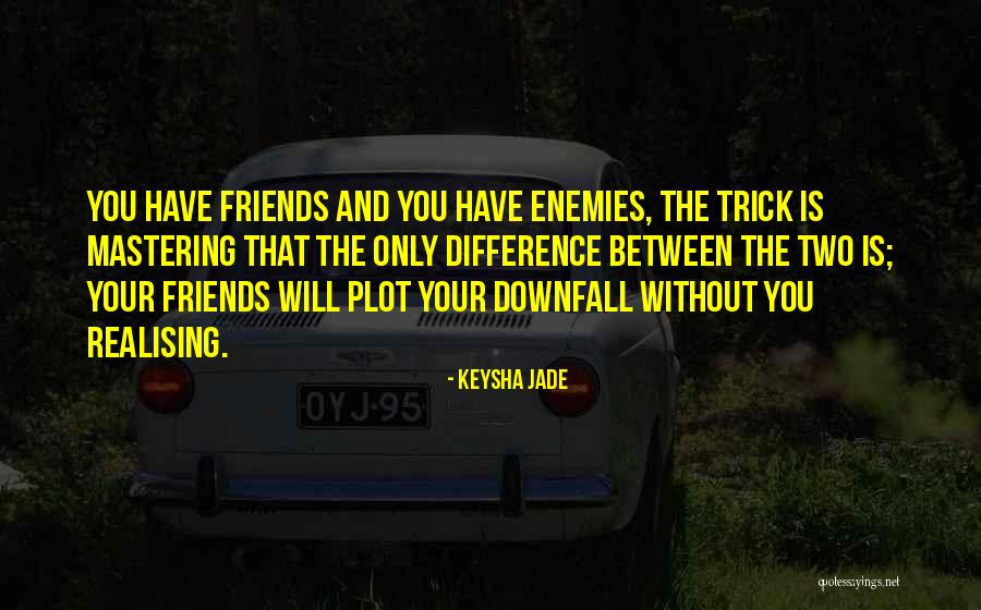 Difference In Friendship Quotes By Keysha Jade