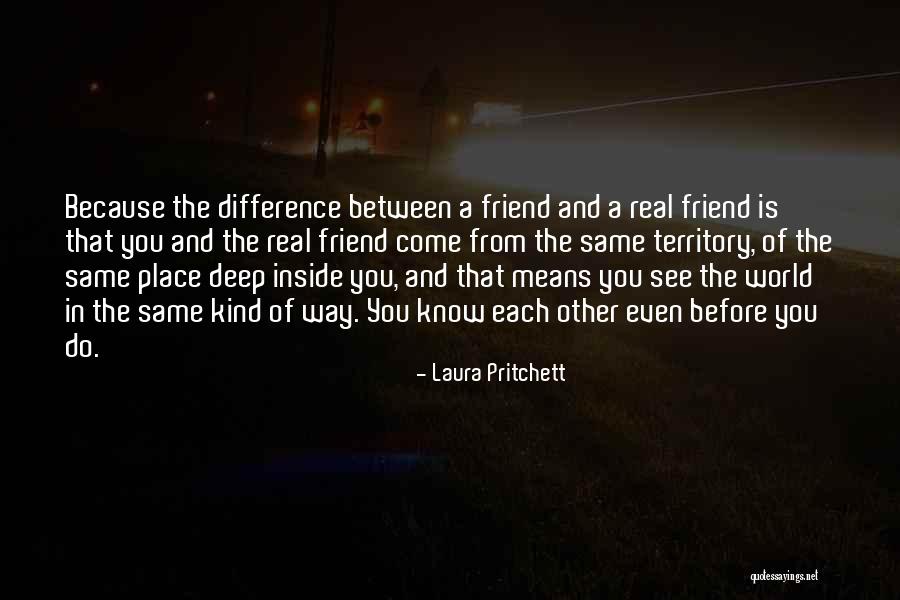 Difference In Friendship Quotes By Laura Pritchett