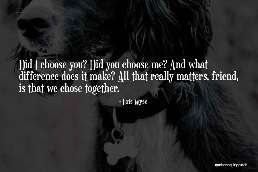 Difference In Friendship Quotes By Lois Wyse Difference In Friendship Quotes By Lois Wyse