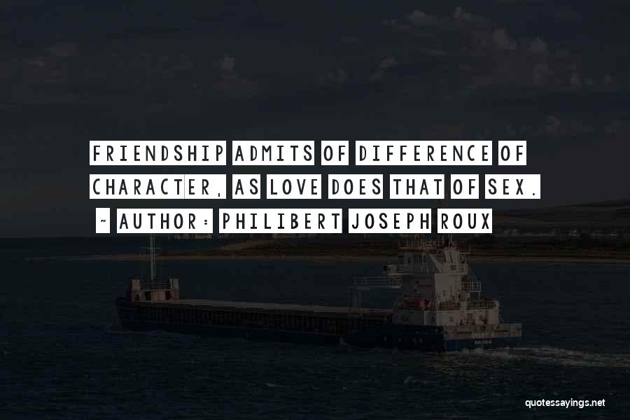Difference In Friendship Quotes By Philibert Joseph Roux