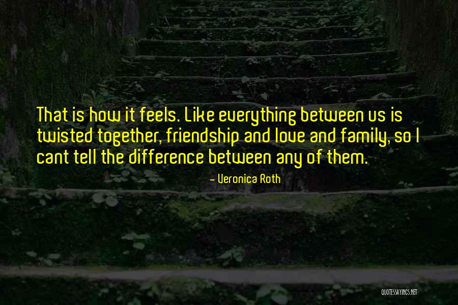 Difference In Friendship Quotes By Veronica Roth