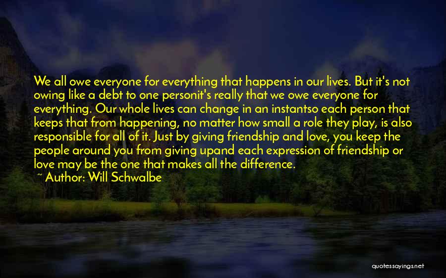 Difference In Friendship Quotes By Will Schwalbe