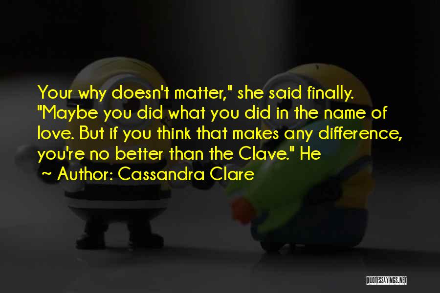 Difference In Love Quotes By Cassandra Clare