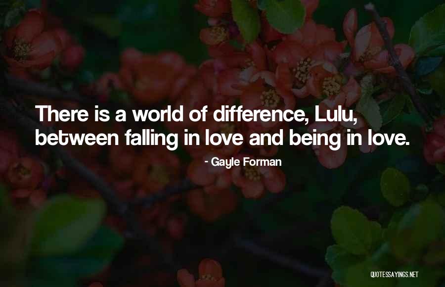 Difference In Love Quotes By Gayle Forman