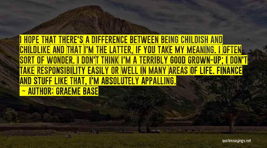 Difference In My Life Quotes By Graeme Base