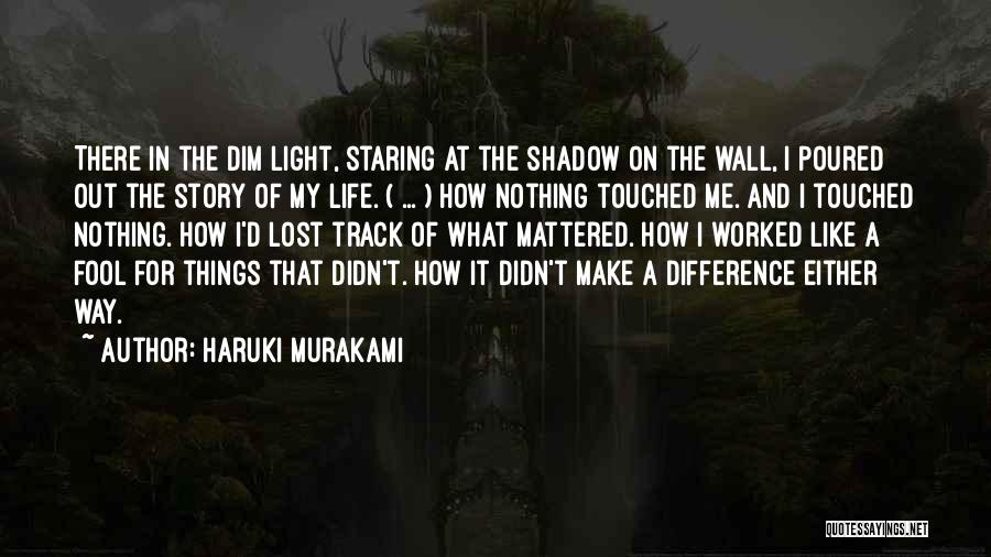 Difference In My Life Quotes By Haruki Murakami