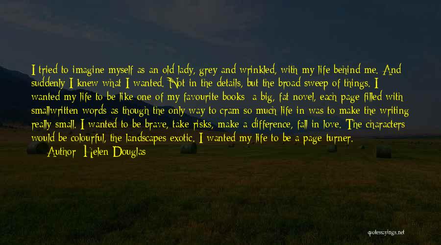 Difference In My Life Quotes By Helen Douglas