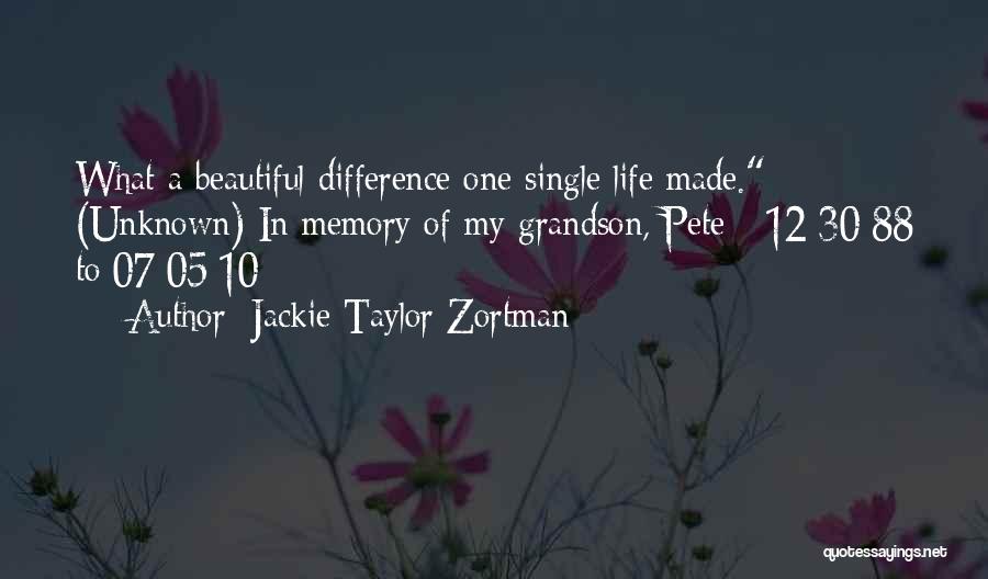 Difference In My Life Quotes By Jackie Taylor Zortman