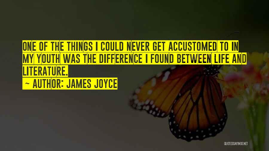 Difference In My Life Quotes By James Joyce