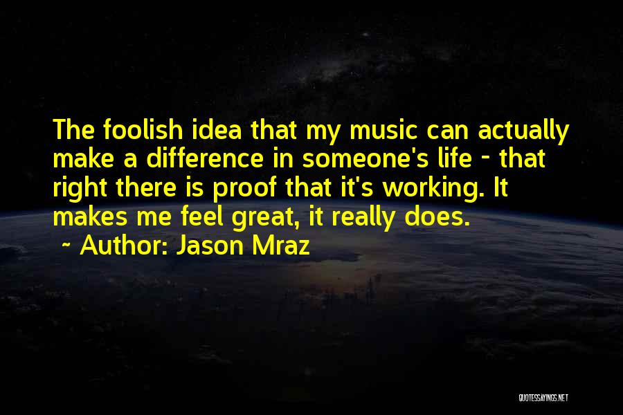 Difference In My Life Quotes By Jason Mraz