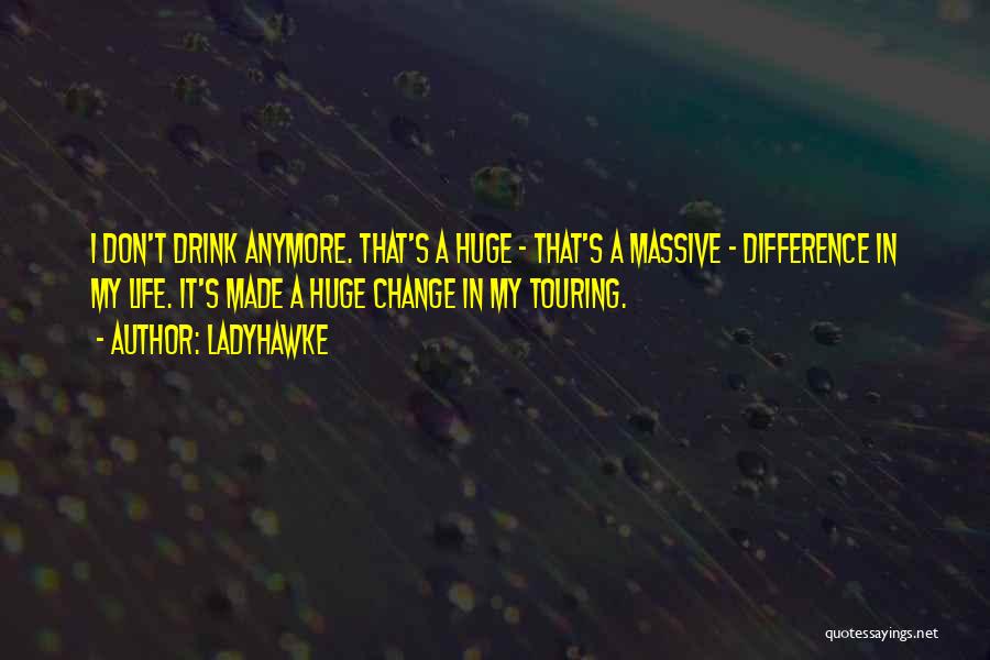 Difference In My Life Quotes By Ladyhawke