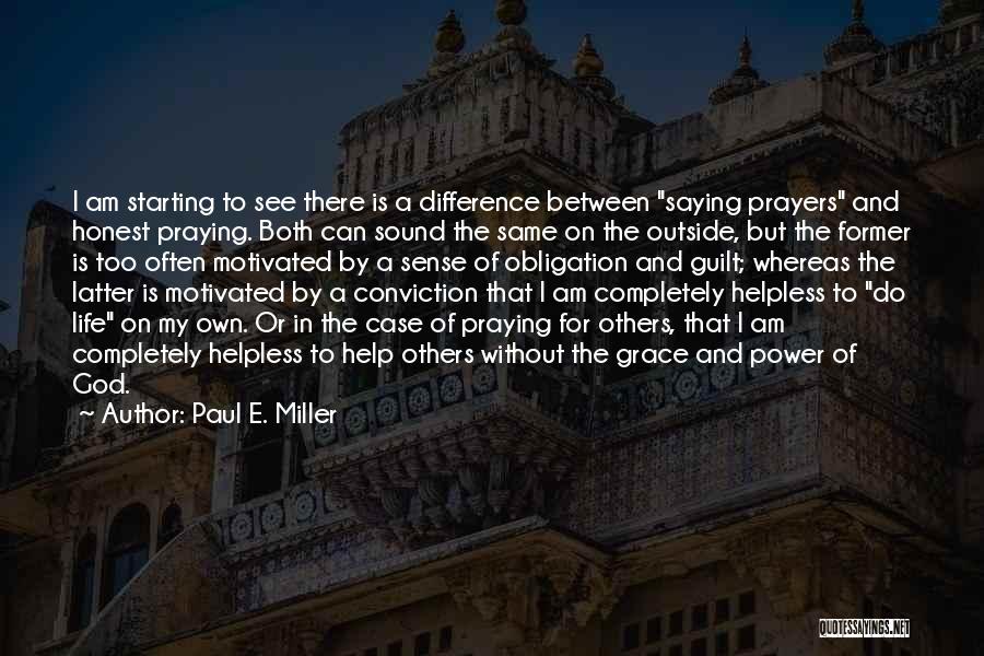 Difference In My Life Quotes By Paul E. Miller