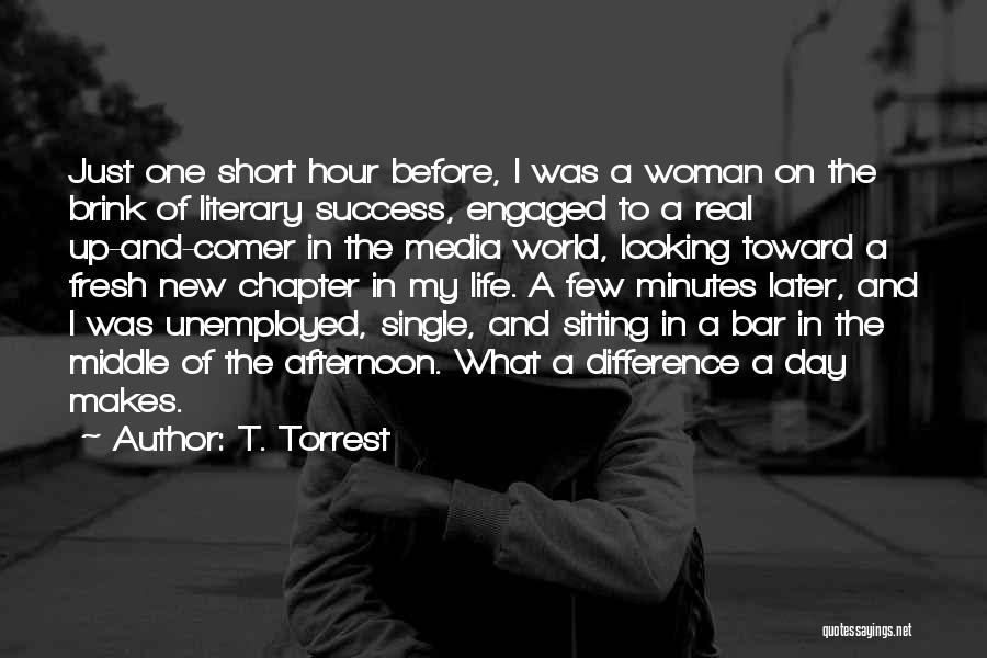 Difference In My Life Quotes By T. Torrest