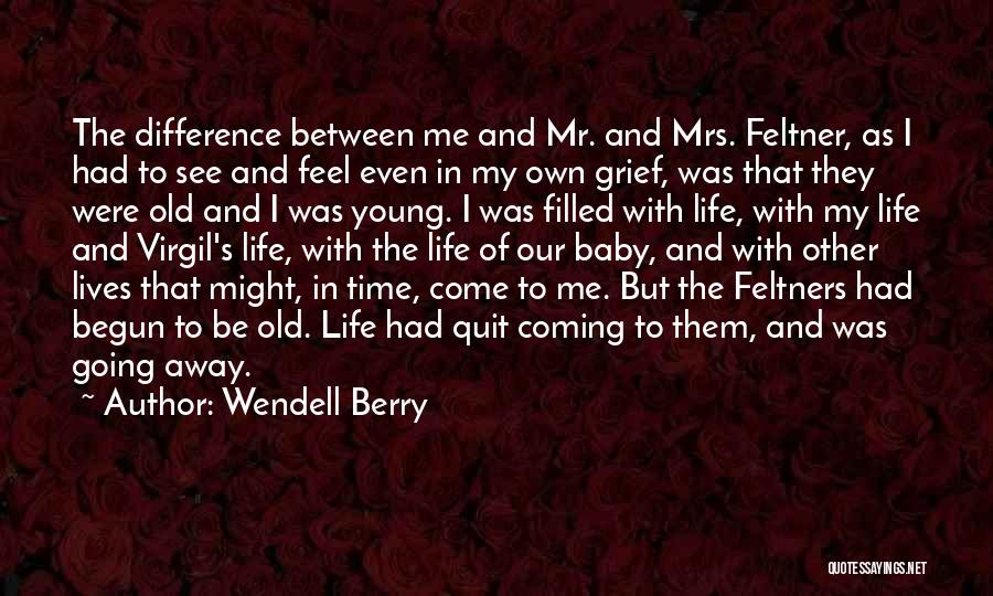 Difference In My Life Quotes By Wendell Berry