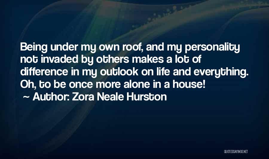 Difference In My Life Quotes By Zora Neale Hurston