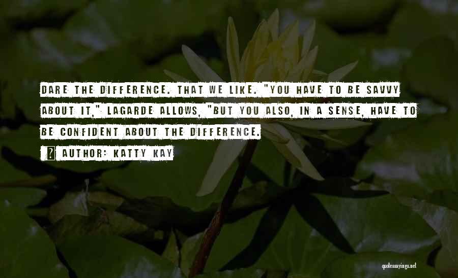 Difference In Quotes By Katty Kay