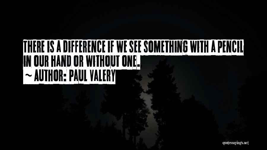 Difference In Quotes By Paul Valery