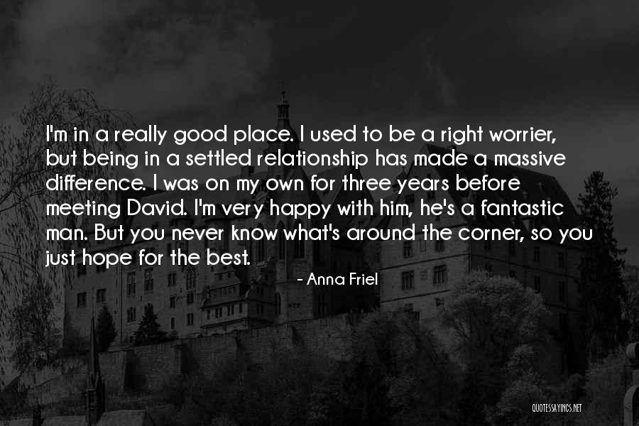 Difference In Relationship Quotes By Anna Friel Difference In Relationship Quotes By Anna Friel