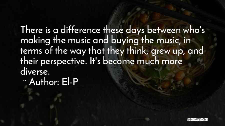 Difference In Thinking Quotes By El-P