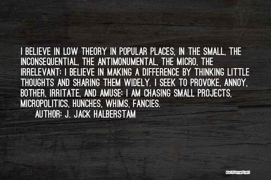 Difference In Thinking Quotes By J. Jack Halberstam