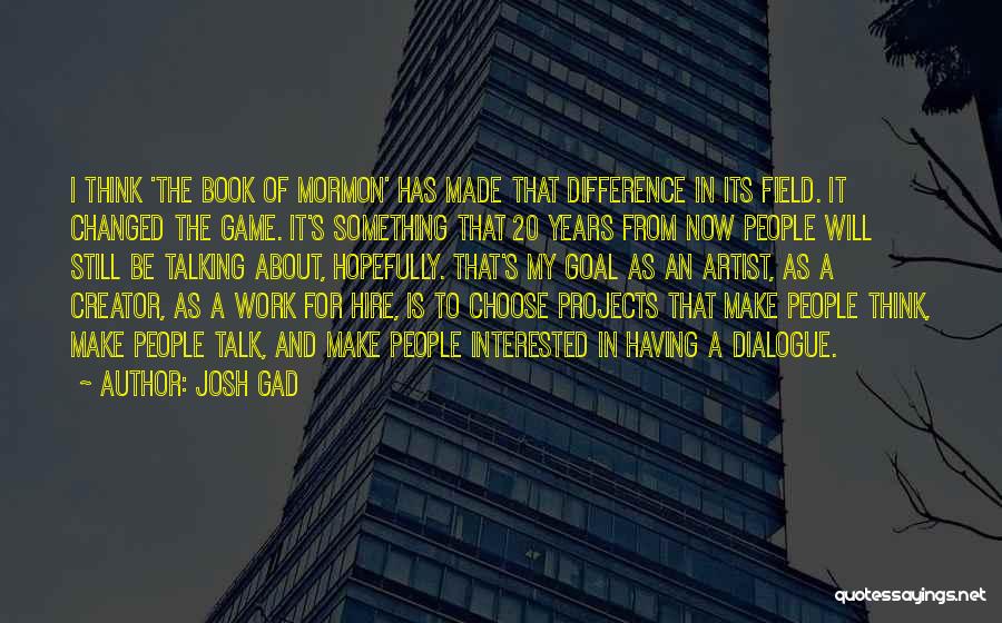 Difference In Thinking Quotes By Josh Gad