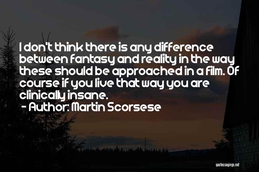 Difference In Thinking Quotes By Martin Scorsese