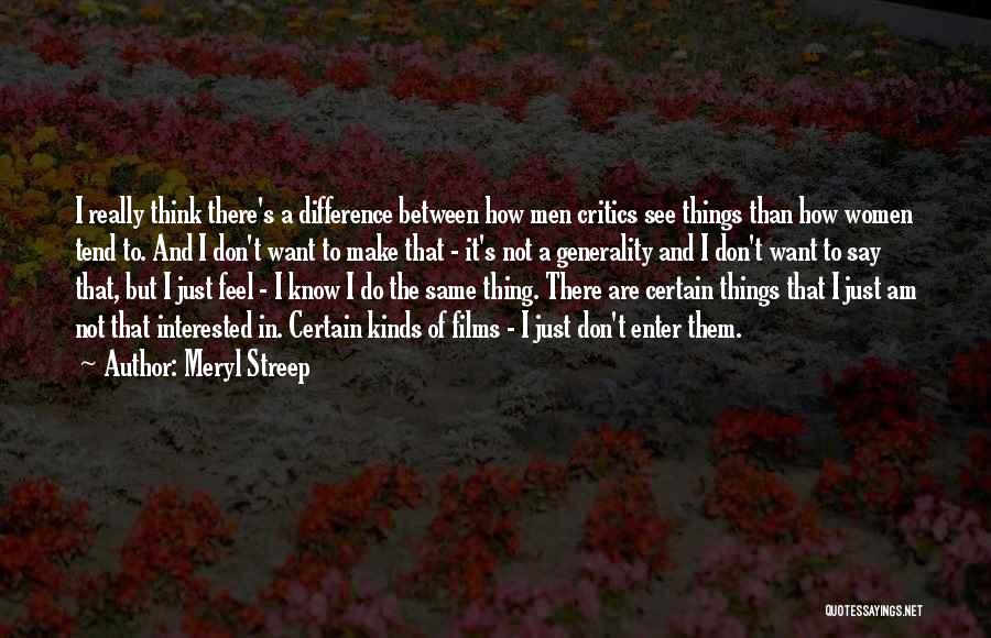 Difference In Thinking Quotes By Meryl Streep