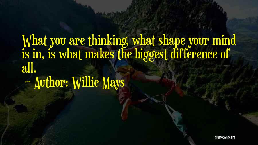 Difference In Thinking Quotes By Willie Mays