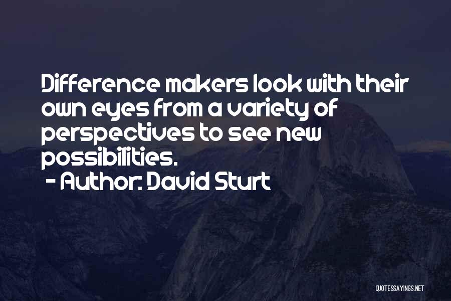 Difference Makers Quotes By David Sturt