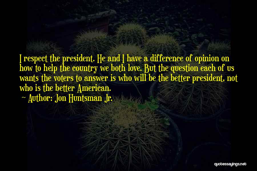 Difference Of Opinion Quotes By Jon Huntsman Jr.