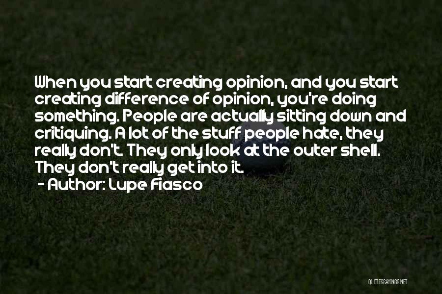 Difference Of Opinion Quotes By Lupe Fiasco