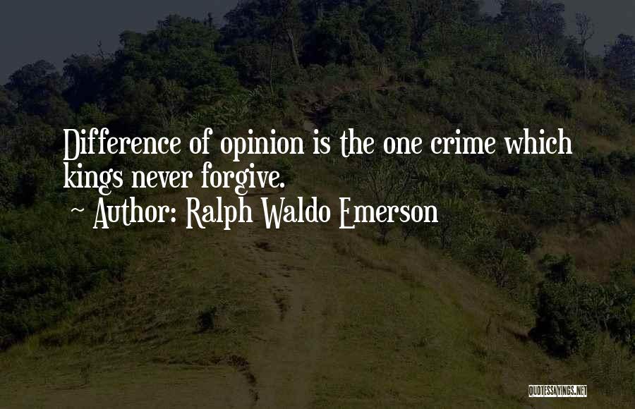 Difference Of Opinion Quotes By Ralph Waldo Emerson