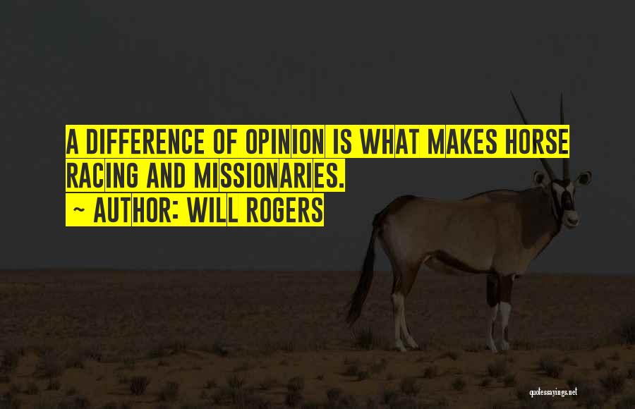 Difference Of Opinion Quotes By Will Rogers