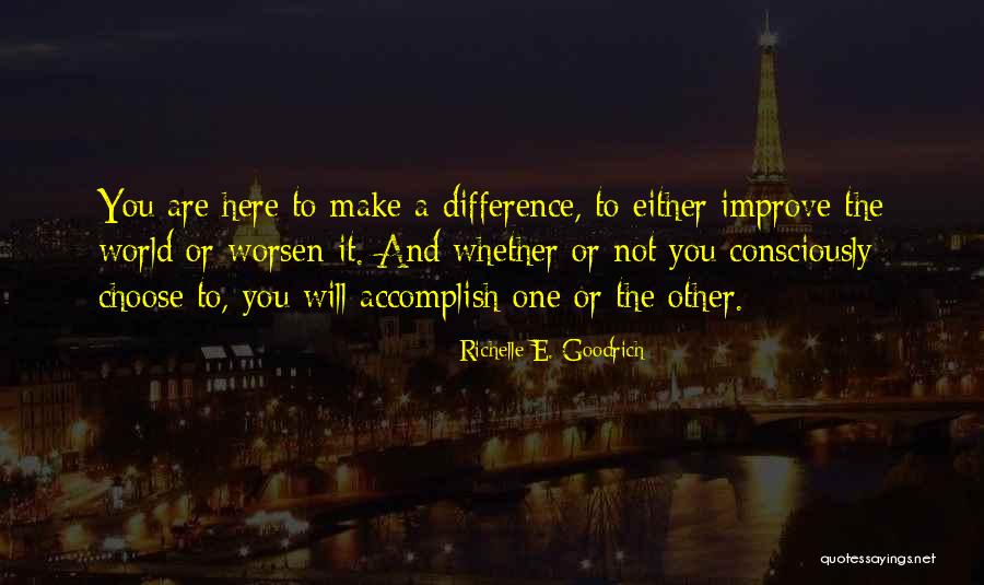 Difference With Effect Quotes By Richelle E. Goodrich Difference With Effect Quotes By Richelle E. Goodrich