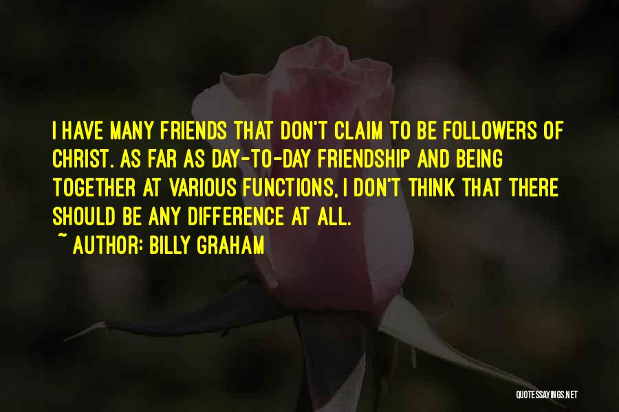 Differences And Friendship Quotes By Billy Graham