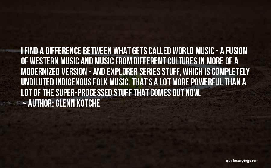 Differences Between Cultures Quotes By Glenn Kotche