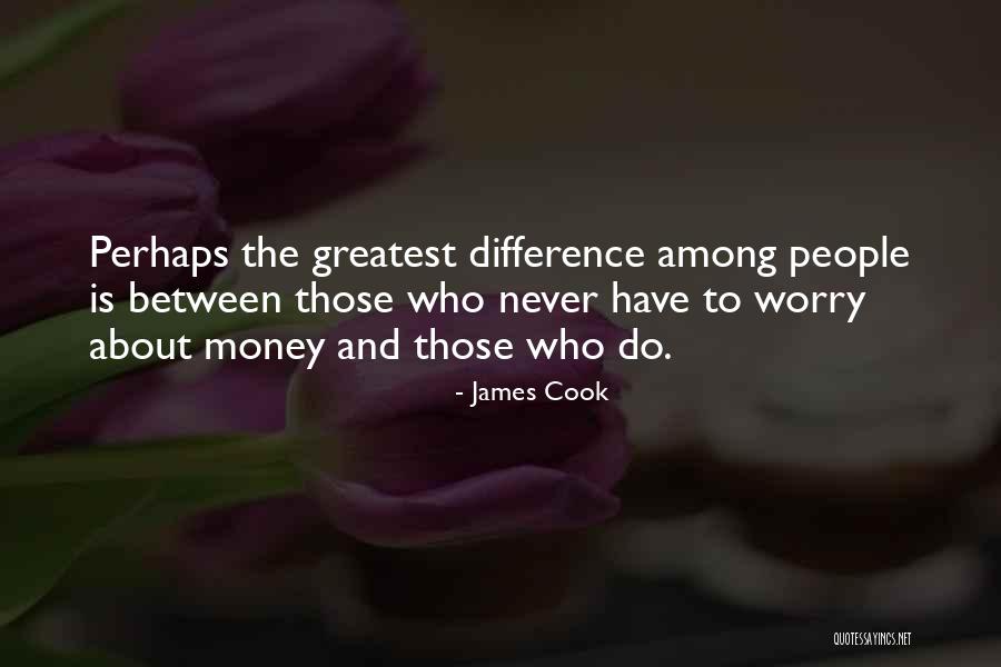 Differences Between People Quotes By James Cook Differences Between People Quotes By James Cook