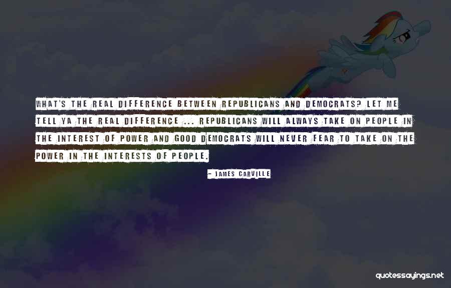 Differences Between Republicans And Democrats Quotes By James Carville Differences Between Republicans And Democrats Quotes By James Carville