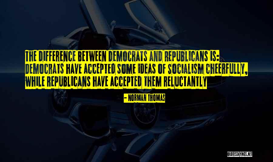 Differences Between Republicans And Democrats Quotes By Norman Thomas Differences Between Republicans And Democrats Quotes By Norman Thomas