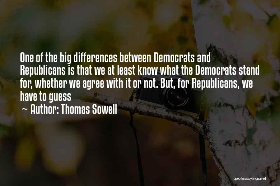 Differences Between Republicans And Democrats Quotes By Thomas Sowell