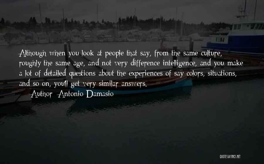 Differences In Age Quotes By Antonio Damasio