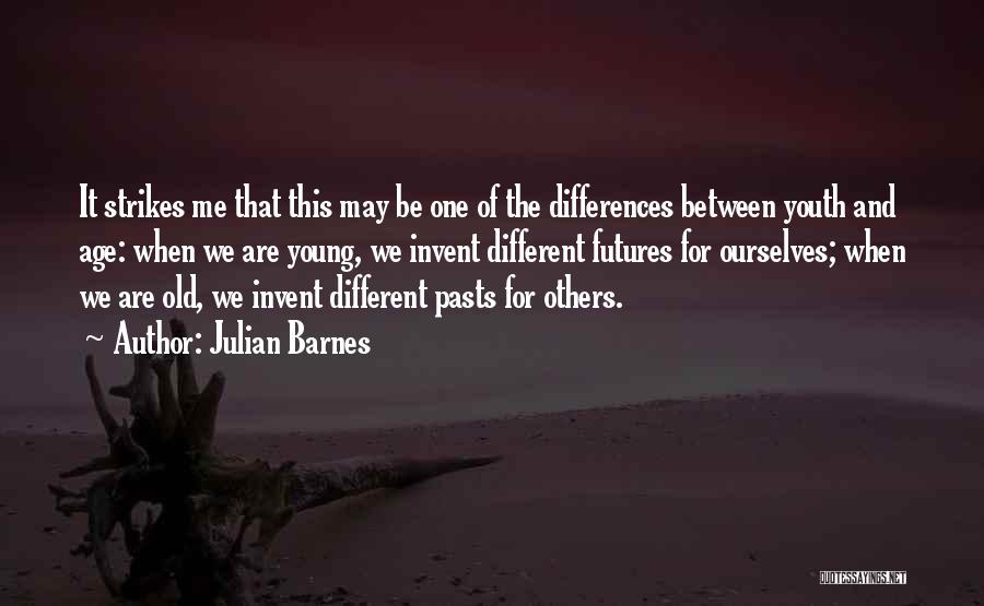 Differences In Age Quotes By Julian Barnes